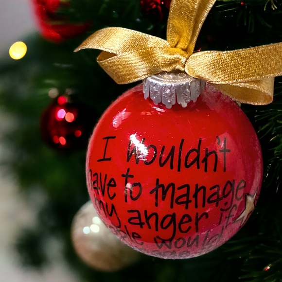 Holiday Sass Ornament – Manage Your Anger, Not Their Stupidity! Christmas Gift - Picture 6 of 12